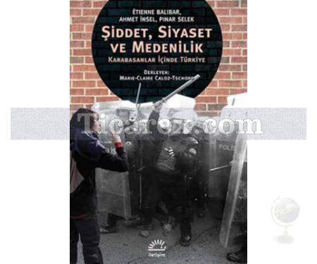 Şiddet, Siyaset ve Medenilik | Karabasanlar İçinde Türkiye | Ahmet İnsel, Etienne Balibar, Pınar Selek - Resim 1