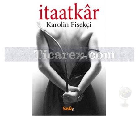 İtaatkar | Karolin Fişekçi - Resim 1