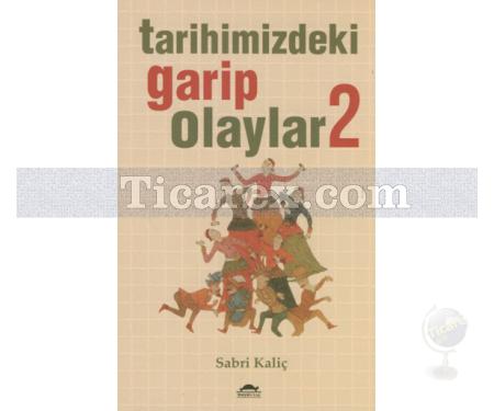 Tarihimizdeki Garip Olaylar 2 | Sabri Kaliç - Resim 1