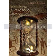 turkiye_de_antropolog_olmak