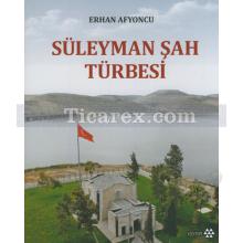Süleyman Şah Türbesi | Erhan Afyoncu