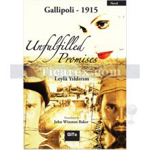 Unfulfilled Promises | Gallipoli 1915 | Leyla Yıldırım