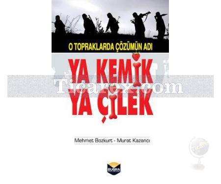 Ya Kemik Ya Çilek | O Topraklarda Çözümün Adı | Mehmet Bozkurt, Murat Kazancı - Resim 1