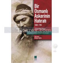 Bir Osmanlı Askerinin Hatıratı | Temeşvarlı Osman Ağa