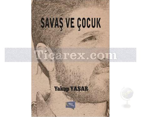 Savaş ve Çocuk | Yakup Yaşar - Resim 1