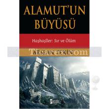 Alamut'un Büyüsü | Haşhaşiler: Sır ve Ölüm | Arslan Tekin