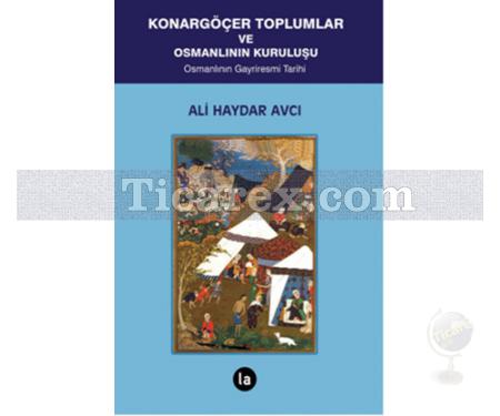 Konargöçer Toplumlar ve Osmanlının Kuruluşu | Osmanlının Gayriresmi Tarihi | Ali Haydar Avcı - Resim 1