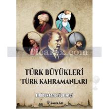 Türk Büyükleri Türk Kahramanları | Feridun Fazıl Tülbentçi