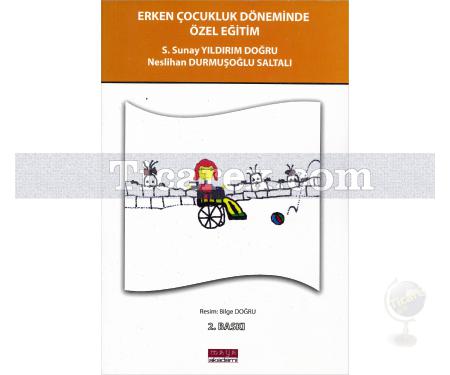 Erken Çocukluk Döneminde Özel Eğitim | Sunay Yıldırım Doğru, Neslihan Durmuşoğlu Saltalı - Resim 1