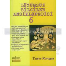 Lüzumsuz Bilgiler Ansiklopedisi 6 | Tamer Korugan