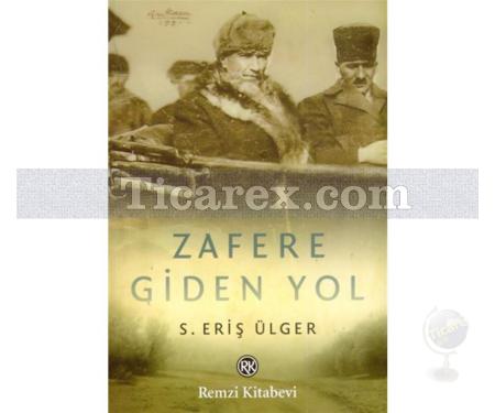 Zafere Giden Yol | S. Eriş Ülger - Resim 1