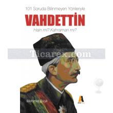 101 Soruda Bilinmeyen Yönleriyle Vahdettin | Hain mi? Kahraman mı? | Mehmet Bicik