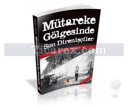 Mütareke Gölgesinde Son Direnişler | Resul Yavuz - Resim 1