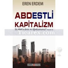 Abdestli Kapitalizm | Siz Allah'a Dininizi Mi Öğretiyorsunuz? | Eren Erdem