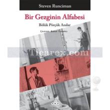 Bir Gezginin Alfabesi | Bölük Pörçük Anılar | Steven Runciman