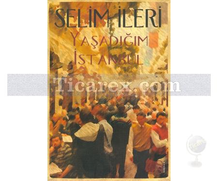 Yaşadığım İstanbul | Selim İleri - Resim 1