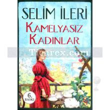 Kamelyasız Kadınlar | Selim İleri