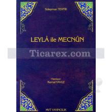 Leylâ ile Mecnûn | Süleyman Tevfîk