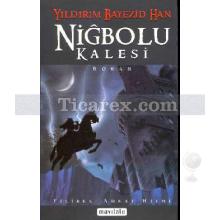 Yıldırım Bayezid Han - Niğbolu Kalesi | Filibeli Ahmet Hilmi