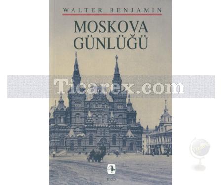 Moskova Günlüğü | Walter Benjamin - Resim 1