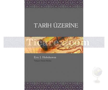 Tarih Üzerine | Eric J. Hobsbawm - Resim 1