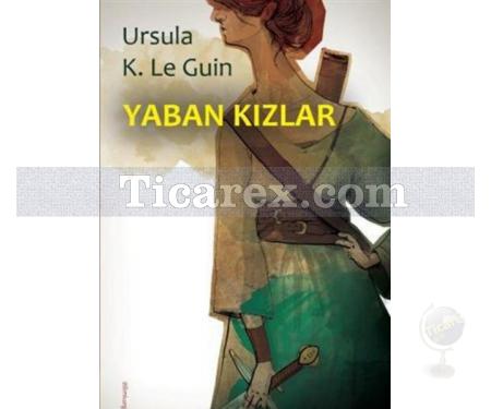 Yaban Kızlar | Ursula K. Le Guin - Resim 1