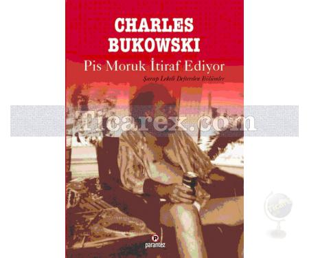 Pis Moruk İtiraf Ediyor | Şarap Lekeli Defterden Bölümler | Charles Bukowski - Resim 2
