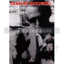 Kahramanın Yokluğu | Charles Bukowski
