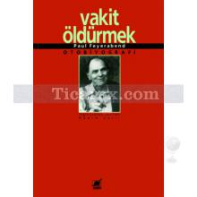 Vakit Öldürmek | Paul Feyerabend