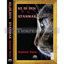 Kendinden Utanmak | Ayşenur Yazıcı