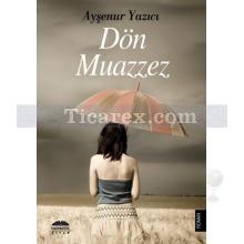 Dön Muazzez | Ayşenur Yazıcı