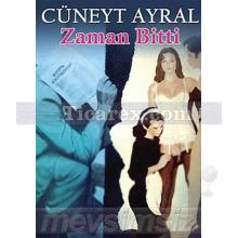 Zaman Bitti | Cüneyt Ayral