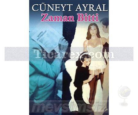 Zaman Bitti | Cüneyt Ayral - Resim 1