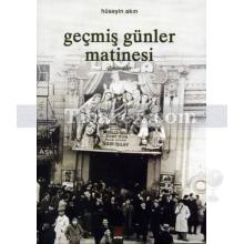 Geçmiş Günler Matinesi | Hüseyin Akın