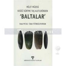 Milet Müzesi Kesici Sürtme Taş Aletlerinden - Baltalar | Õzlem Tütüncüler Bircan, Serap Yaylalı