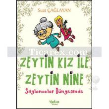 Zeytin Kız ile Zeytin Nine Söylenceler Dünyasında | Suat Çağlayan