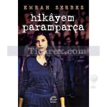 Hikâyem Paramparça | Emrah Serbes