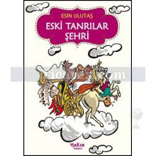 Eski Tanrılar Şehri | Esin Ulutaş