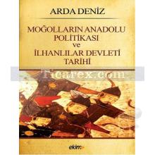 Moğolların Anadolu Politikası ve İlhanlılar Devleti Tarihi | Arda Deniz