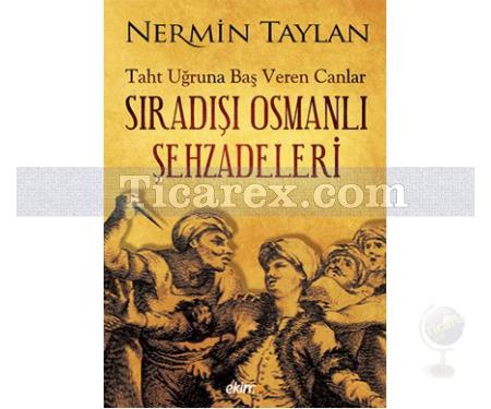 Sıradışı Osmanlı Şehzadeleri | Nermin Taylan - Resim 1