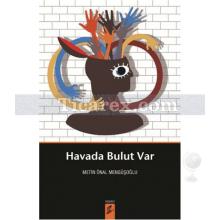 Havada Bulut Var | Metin Önal Mengüşoğlu