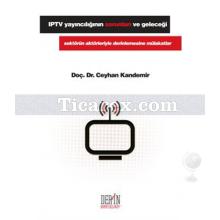 IPTV Yayıncılığının Sorunları ve Geleceği | Ceylan Kandemir