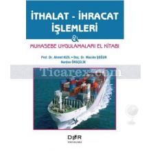 İthalat - İhracat İşlemleri | Muhasebe Uygulamaları El Kitabı | Ahmet Kızıl, Macide Şoğur, Nurdan Örsçelik