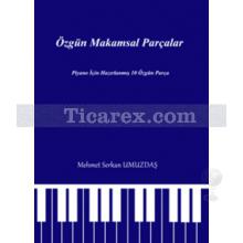 Özgün Makamsal Parçalar | Piyano İçin Hazırlanmış 10 Özgün Parça | Mehmet Serkan Umuzdaş