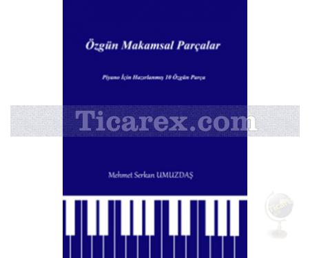 Özgün Makamsal Parçalar | Piyano İçin Hazırlanmış 10 Özgün Parça | Mehmet Serkan Umuzdaş - Resim 1