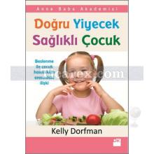 Doğru Yiyecek Sağlıklı Çocuk | Kelly Dorfman