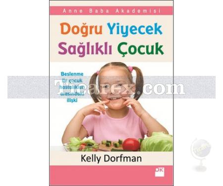 Doğru Yiyecek Sağlıklı Çocuk | Kelly Dorfman - Resim 1