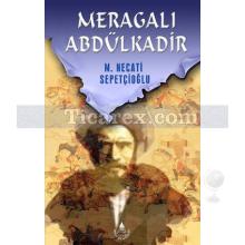 Meragalı Abdülkadir | Mustafa Necati Sepetçioğlu