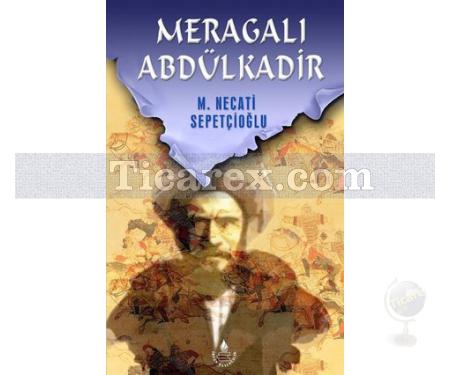 Meragalı Abdülkadir | Mustafa Necati Sepetçioğlu - Resim 1