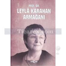 Prof. Dr. Leyla Karahan Armağanı | Dilek Ergönenç Akbaba, Feyzi Ersoy, Figen Güner Dilek, Habibe Yazıcı Ersoy, Ülkü Gürsoy, Yavuz Kartallıoğlu